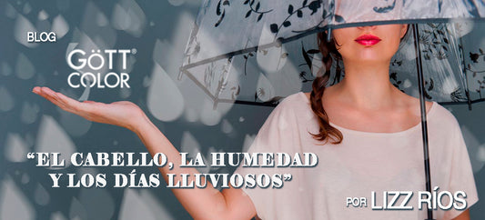 BLOG GÖTT COLOR EL CABELLO, LA HUMEDAD Y LOS DÍAS LLUVIOSOS